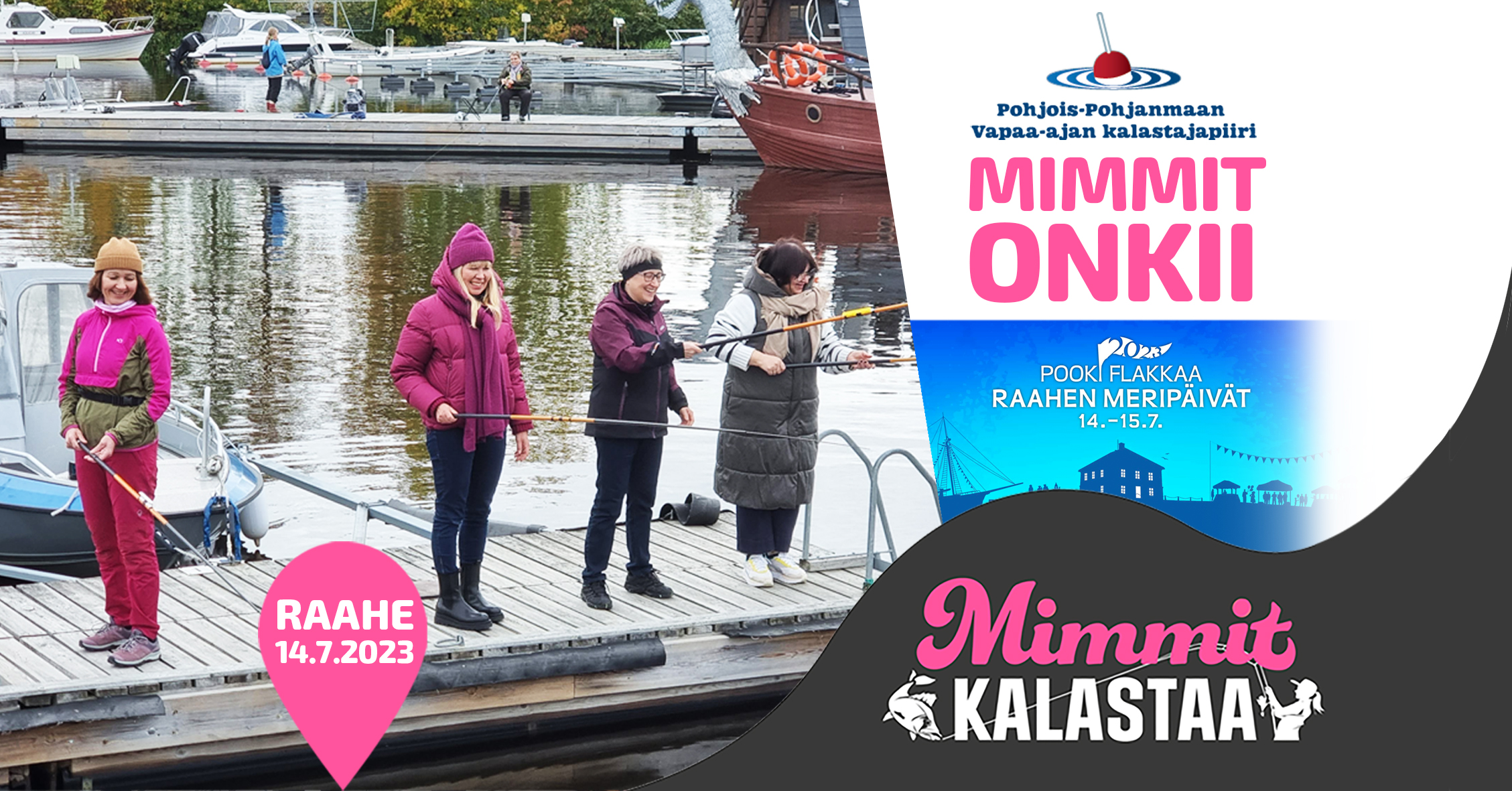 RAAHE: Pooki flakkaa ja mimmit onkii! - Mimmit kalastaa